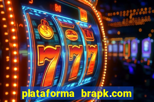 plataforma brapk.com paga mesmo